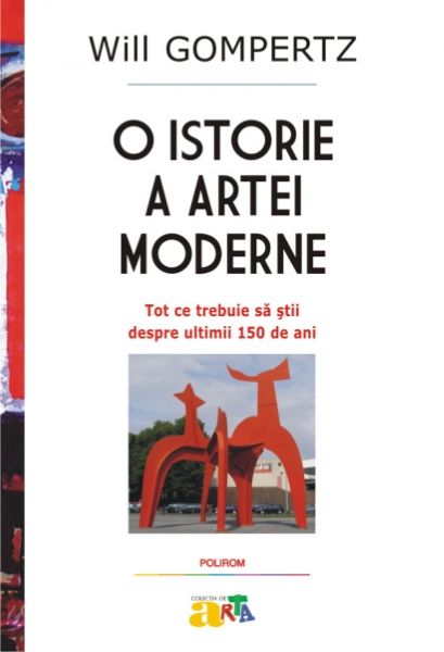 Cartea O istorie a artei moderne - Will Gompertz de Will Gompertz