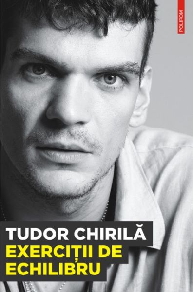Cartea Exercitii de echilibru - Tudor Chirila de Tudor Chirila