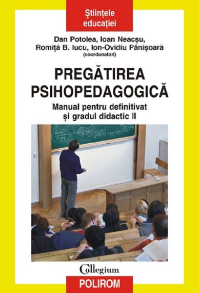 Cartea Pregatirea psihopedagogica. Definitivat si grad II - Dan Potolea, Ioan Neacsu de Pregatirea psihopedagogica. Definitivat si grad II - Dan Potolea, Ioan Neacsu