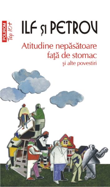 Cartea Atitudine nepasatoare fata de stomac si alte povestiri - Ilf si Petrov de Ilf si Petrov