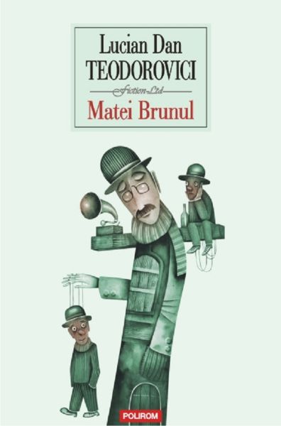 Cartea Matei Brunul - Lucian Dan Teodorovici