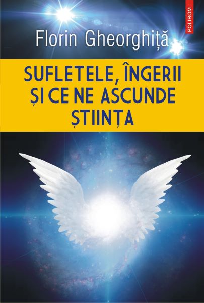 Cartea eBook Sufletele, ingerii si ce ne ascunde stiinta - Florin Gheorghita de Florin Gheorghita