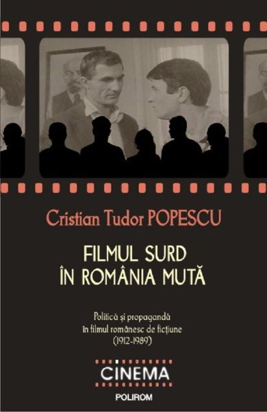 Cartea Filmul surd in Romania muta - Cristian Tudor Popescu de Filmul surd in Romania muta - Cristian Tudor Popescu