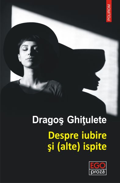 Cartea eBook Despre iubire si (alte) ispite - Dragos Ghitulete de eBook Despre iubire si (alte) ispite - Dragos Ghitulete