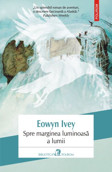 Cartea eBook Spre marginea luminoasa a lumii - Eowyn Ivey de Eowyn Ivey