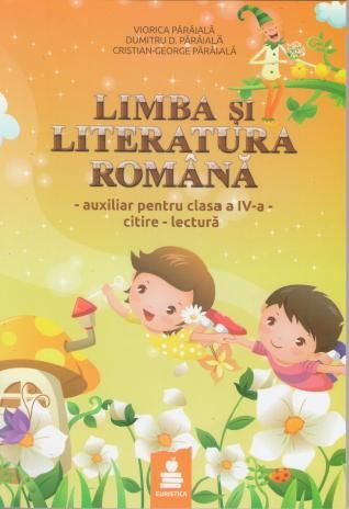 Cartea Romana clasa 4 - Auxiliar (portocaliu), citire-lectura - Viorica Paraiala, Dumitru D. Paraiala de Dumitru D. Paraiala