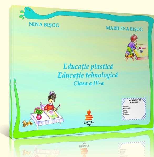 Cartea Educatie plastica. Educatie tehnologica cls 4 - Nina Bisog, Marilena Bisog de Educatie plastica. Educatie tehnologica cls 4 - Nina Bisog, Marilena Bisog