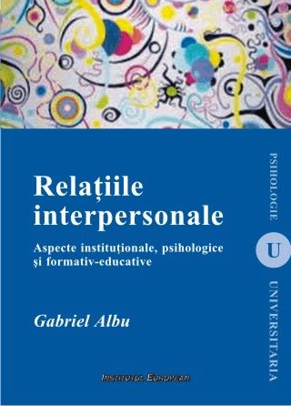 Cartea Relatiile interpersonale - Gabriel Albu de Relatiile interpersonale - Gabriel Albu