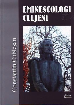 Cartea Eminescologi clujeni - Constantin Cublesan de Eminescologi clujeni - Constantin Cublesan