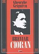 Cartea Breviar Cioran - Gheorghe Grigurcu de Breviar Cioran - Gheorghe Grigurcu