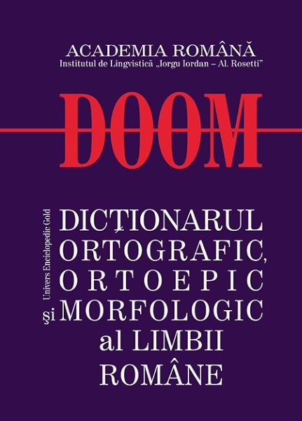 Cartea DOOM - Dictionarul ortografic, ortoepic si morfologic al limbii romane de Academia Romana