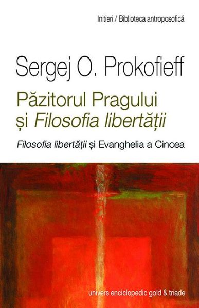 Cartea Pazitorul pragului si filosofia libertatii - Sergej O. Prokofieff de Pazitorul pragului si filosofia libertatii - Sergej O. Prokofieff