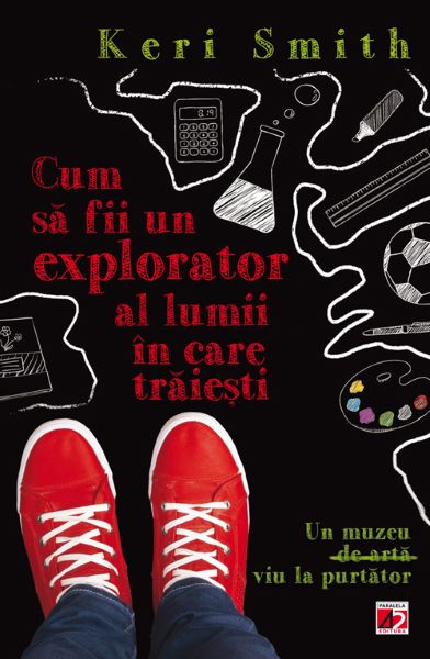 Cartea Cum sa fii un explorator al lumii in care traiesti - Keri Smith de Keri Smith