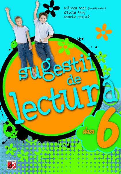 Cartea Sugestii de lectura Cls 6 - Mircea Mot, Olivia Mot, Maria Huma de Mircea Mot