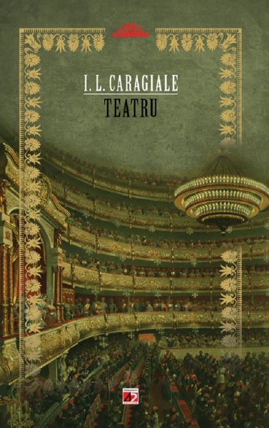 Cartea Teatru - I.L. Caragiale de Ion Luca Caragiale