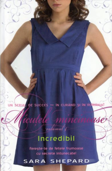 Cartea Micutele mincinoase vol. 4: Incredibil - Sara Shepard de Sara Shepard