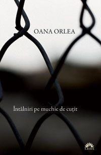 Cartea Intalniri pe muchie de cutit - Oana Orlea de Oana Orlea