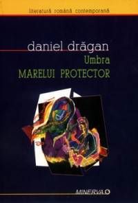 Cartea Umbra marelui protector - Daniel Dragan de Daniel Dragan