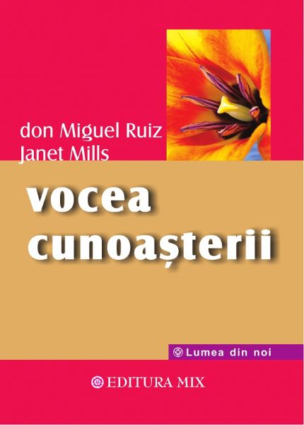 Cartea Vocea cunoasterii - Don Miguel Ruiz, Janet Mills de Don Miguel Ruiz