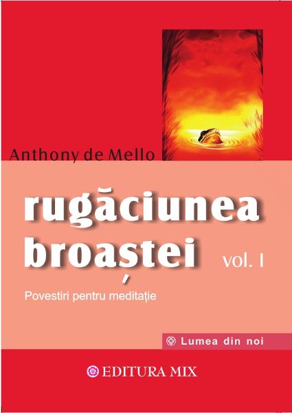 Cartea Rugaciunea broastei Vol.1 - Anthony De Mello de Anthony de Mello