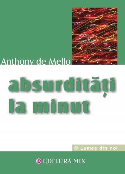 Cartea Absurditati la minut - Anthony de Mello de Anthony de Mello