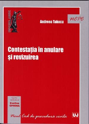 Cartea Contesatia in anulare si revizuirea - Andreea Tabacu de Contesatia in anulare si revizuirea - Andreea Tabacu