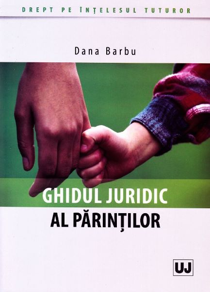 Cartea Ghidul juridic al parintilor - Dana Barbu de Ghidul juridic al parintilor - Dana Barbu