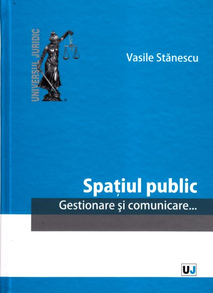 Cartea Spatiul public. Gestionare si comunicare - Vasile Stanescu de Spatiul public. Gestionare si comunicare - Vasile Stanescu