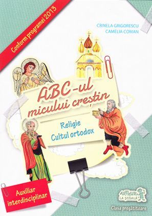 Cartea Abc-ul micului crestin Clasa pregatitoare - Crinela Grigorescu, Camelia Coman de Camelia Coman