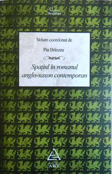 Cartea Spatiul in romanul anglo-saxon contemporan - Pia Brinzeu de Spatiul in romanul anglo-saxon contemporan - Pia Brinzeu