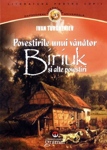 Cartea Povestirile unui vanator. Biriuk si alte povestiri - Ivan Turgheniev de I.S. Turgheniev