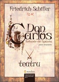 Cartea Don Carlos. Infante de Spania - Friedrich Schiller de Friedrich Schiller