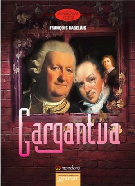 Cartea Gargantua - Francois Rabelais de Gargantua - Francois Rabelais