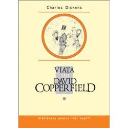 Cartea Viata lui David Copperfield III - Charles Dickens de Charles Dickens