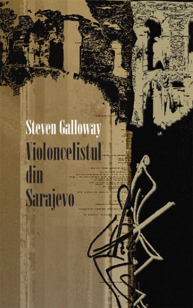 Cartea Violoncelistul din Sarajevo - Steven Galloway de Steven Galloway