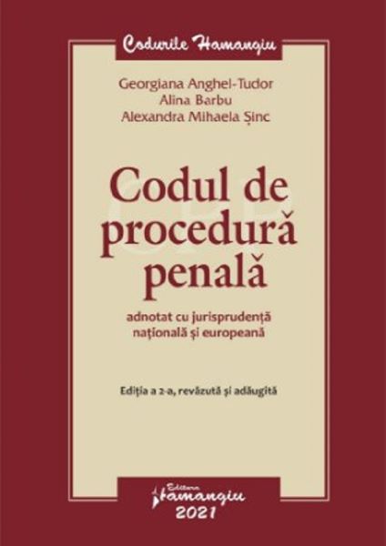 Cartea Codul de procedura penala adnotat cu jurisprudenta nationala si europeana - Georgiana Anghel-Tudor, Alina Barbu, Alexandra Sinc de Codul de procedura penala adnotat cu jurisprudenta nationala si europeana - Georgiana Anghel-Tudor, Alina Barbu, Alexandra Sinc
