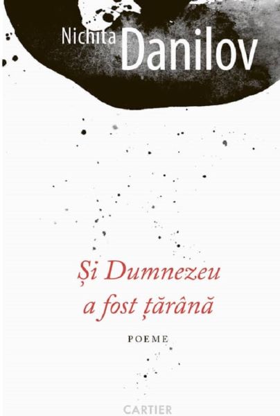 Cartea Si Dumnezeu a fost tarana - Nichita Danilov de Nichita Danilov