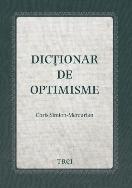 Cartea Dictionar de optimisme - Chris Simion-Mercurian de Chris Simion