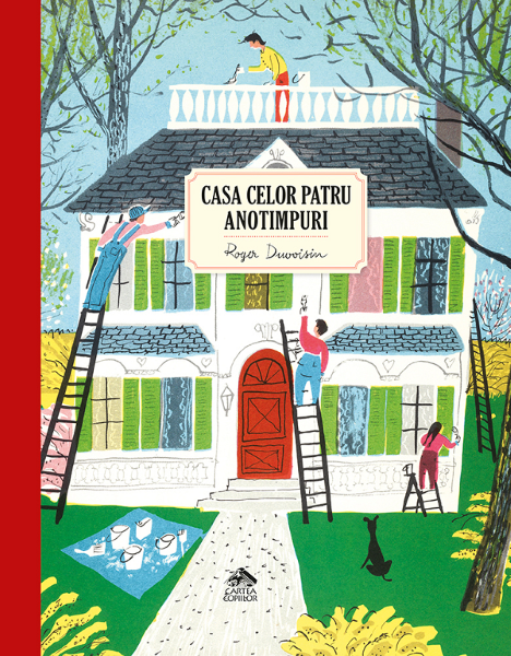 Cartea Casa celor patru anotimpuri - Roger Duvoisin de Casa celor patru anotimpuri - Roger Duvoisin