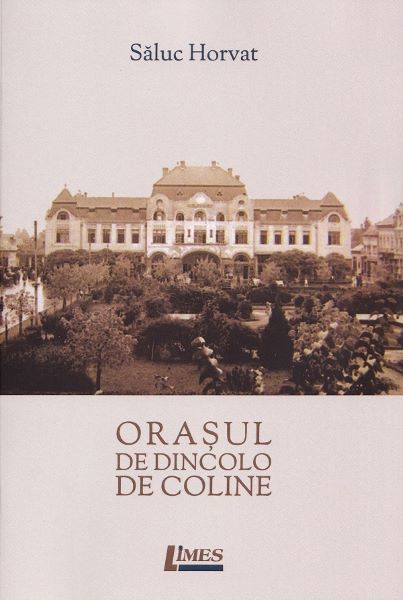 Cartea Orasul de dincolo de coline - Saluc Horvat de Orasul de dincolo de coline - Saluc Horvat