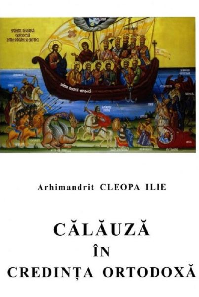 Cartea Calauza in credinta ortodoxa - Cleopa Ilie de Cleopa Ilie