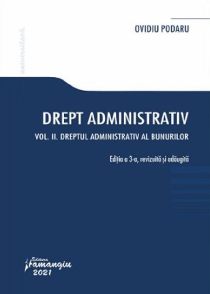 Cartea Drept administrativ. Vol.2: Dreptul administrativ al bunurilor - Ovidiu Podaru de Ovidiu Podaru