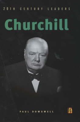 Cartea 20th Century Leaders: Churchill - Paul Dowswell de Paul Dowswell