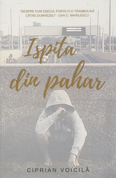 Cartea Ispita din pahar - Ciprian Voicila de Ispita din pahar - Ciprian Voicila