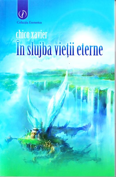 Cartea In slujba vietii eterne - Chico Xavier de Chico Xavier
