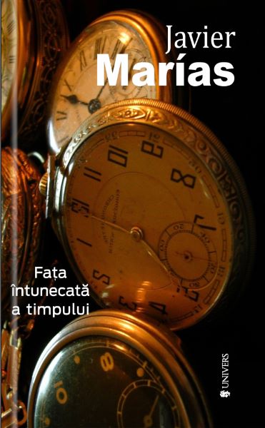 Cartea Fata intunecata a timpului - Javier Marias de Javier Marias