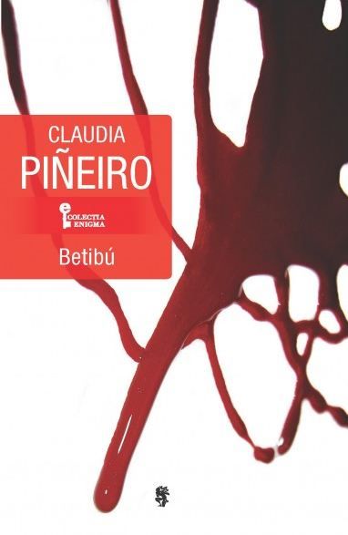 Cartea Betibu - Claudia Pineiro de Claudia Pineiro