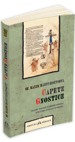 Cartea Capete gnostice - Sf. Maxim Marturisitorul de Sfantul Maxim Marturisitorul