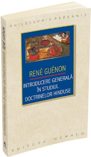 Cartea Introducere generala in studiul doctrinelor hinduse - Rene Guenon de Rene Guenon