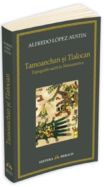 Cartea Tamoanchan si Tlalocan - Alfredo Lopez Austin de Alfredo Lopez Austin